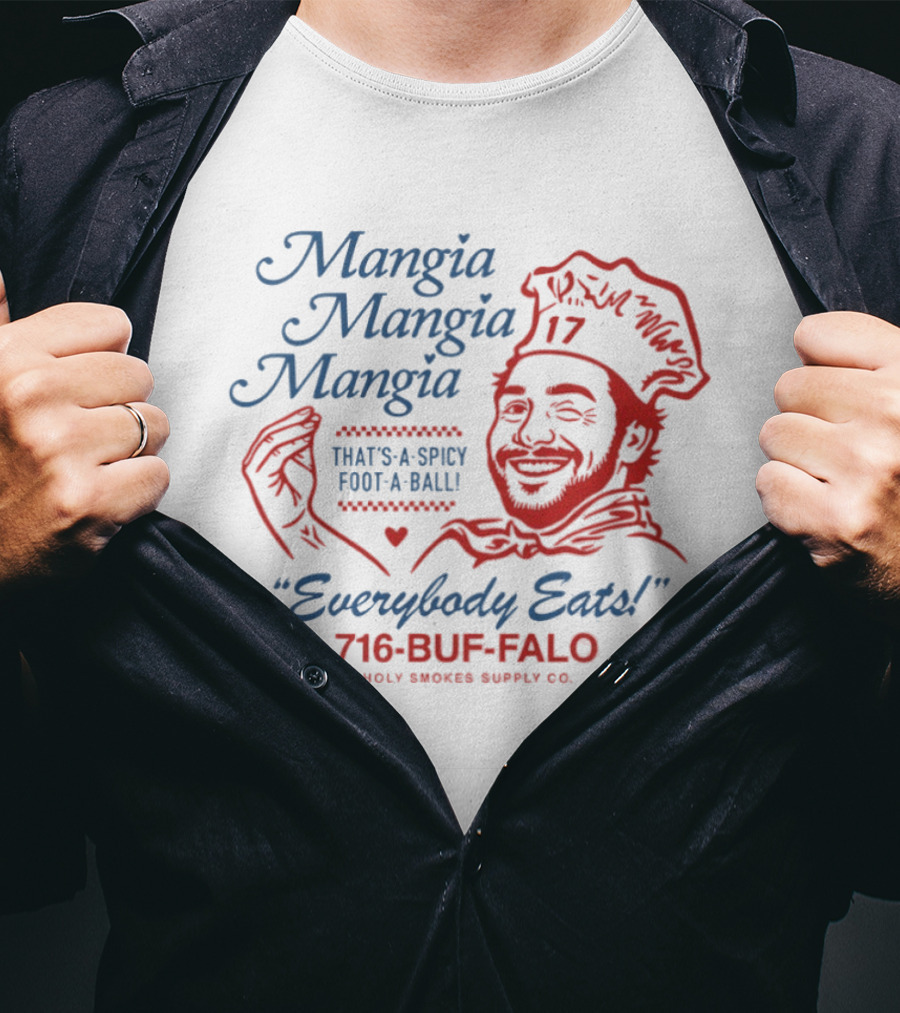 Mangia Mangia Mangia That's A Spicy Foot A Ball Everybody Eats 716 Buf Falo T-Shirt