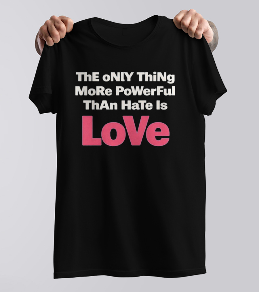 Benito Super Anti Trump The Only Thing More Powerful Than Hate Is Love T-Shirt