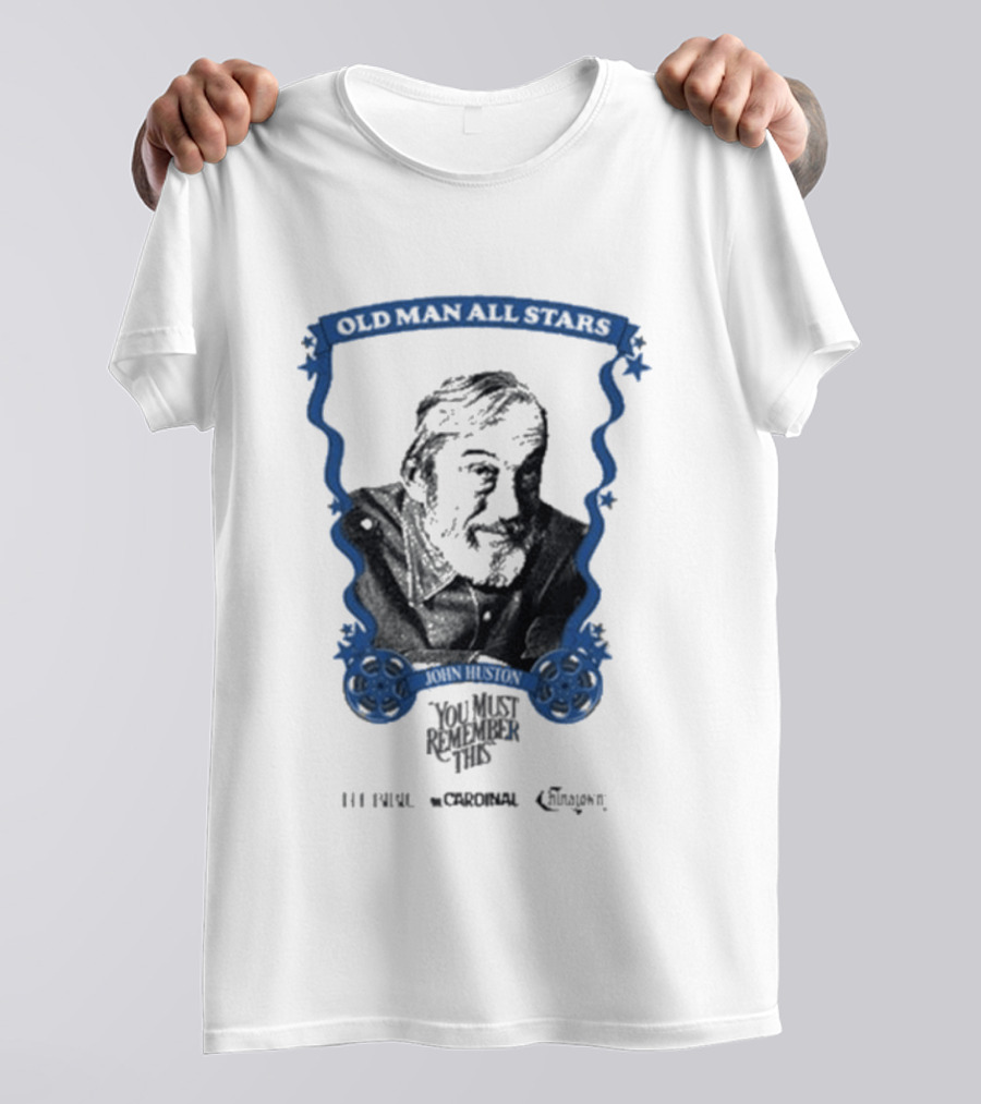 Old Man All Stars John Huston You Must Remember This Classic Cinema T-Shirt