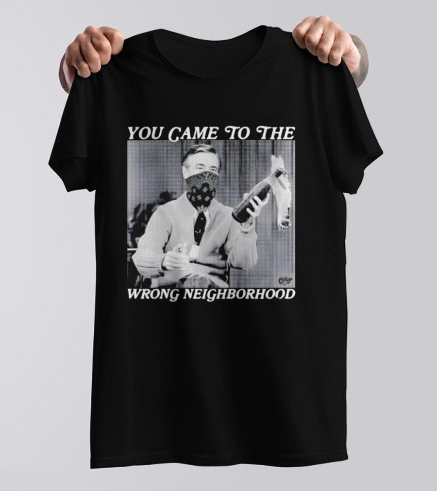You Came To The Wrong Neighborhood Fred Rogers Gangster T-Shirt