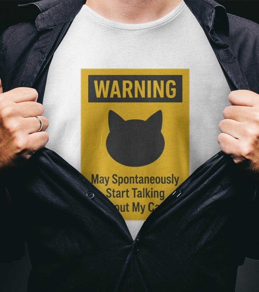 Warning May Spontaneously Start Talking About My Cats T-Shirt