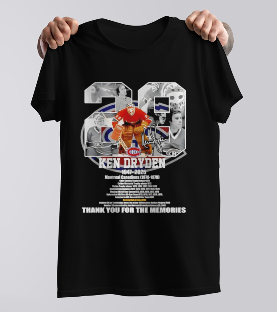 Montreal Canadiens Ken Dryden 1947 2025 Thank You For The Memories 29 Goalie Legend Hockey Career Celebrated T-Shirt