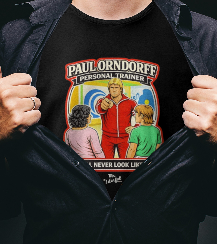 Paul Orndorff Personal Trainer You'll Never Look Like Me Bold Retro Style Fitness Motivator T-Shirt