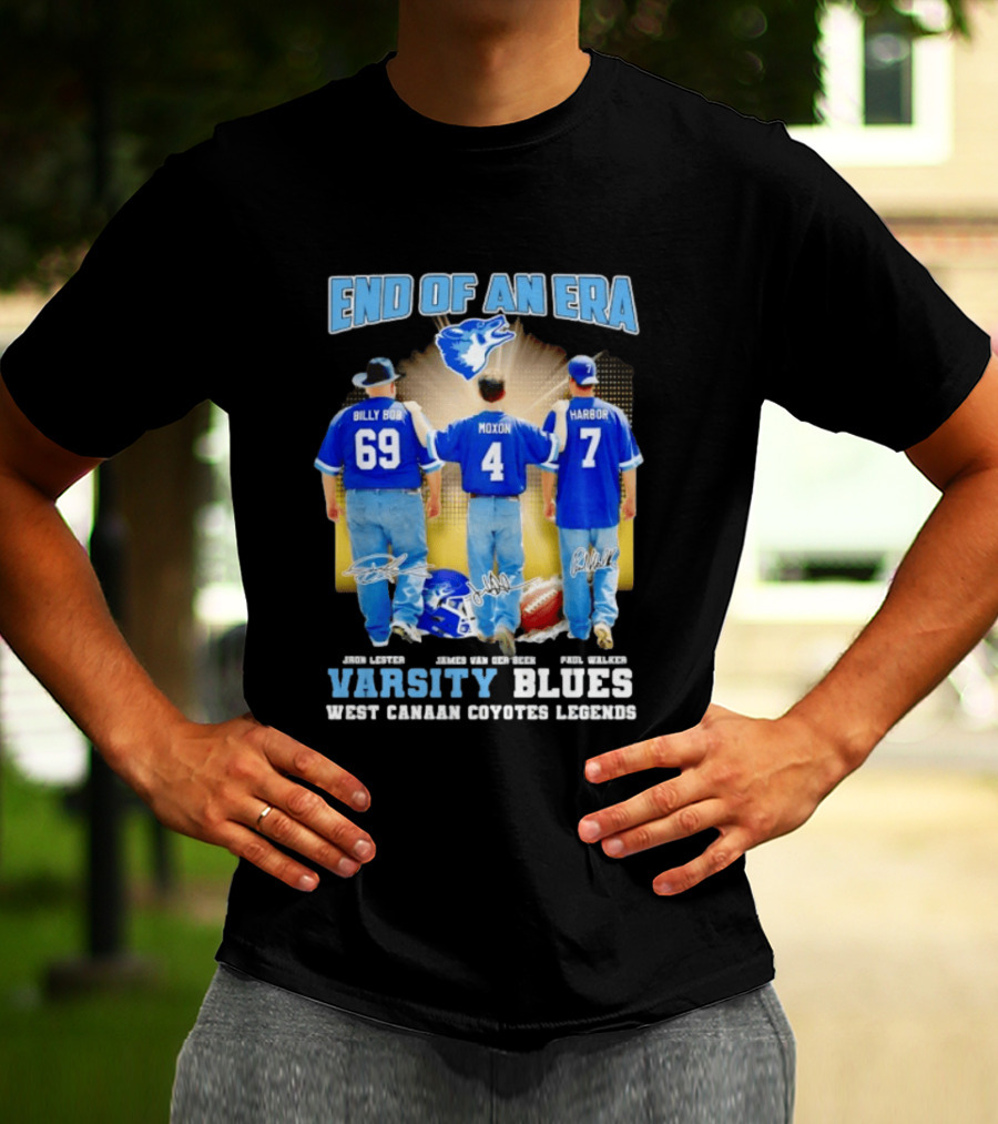 Varsity Blues End Of An Era West Canaan Coyotes Legends Billy Bob Moxon Harbor T-Shirt