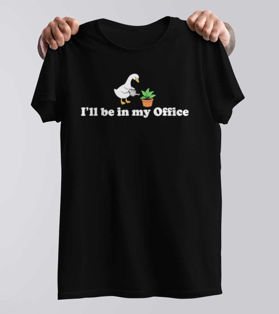 Goose Watering Plant I'll Be In My Office T-Shirt