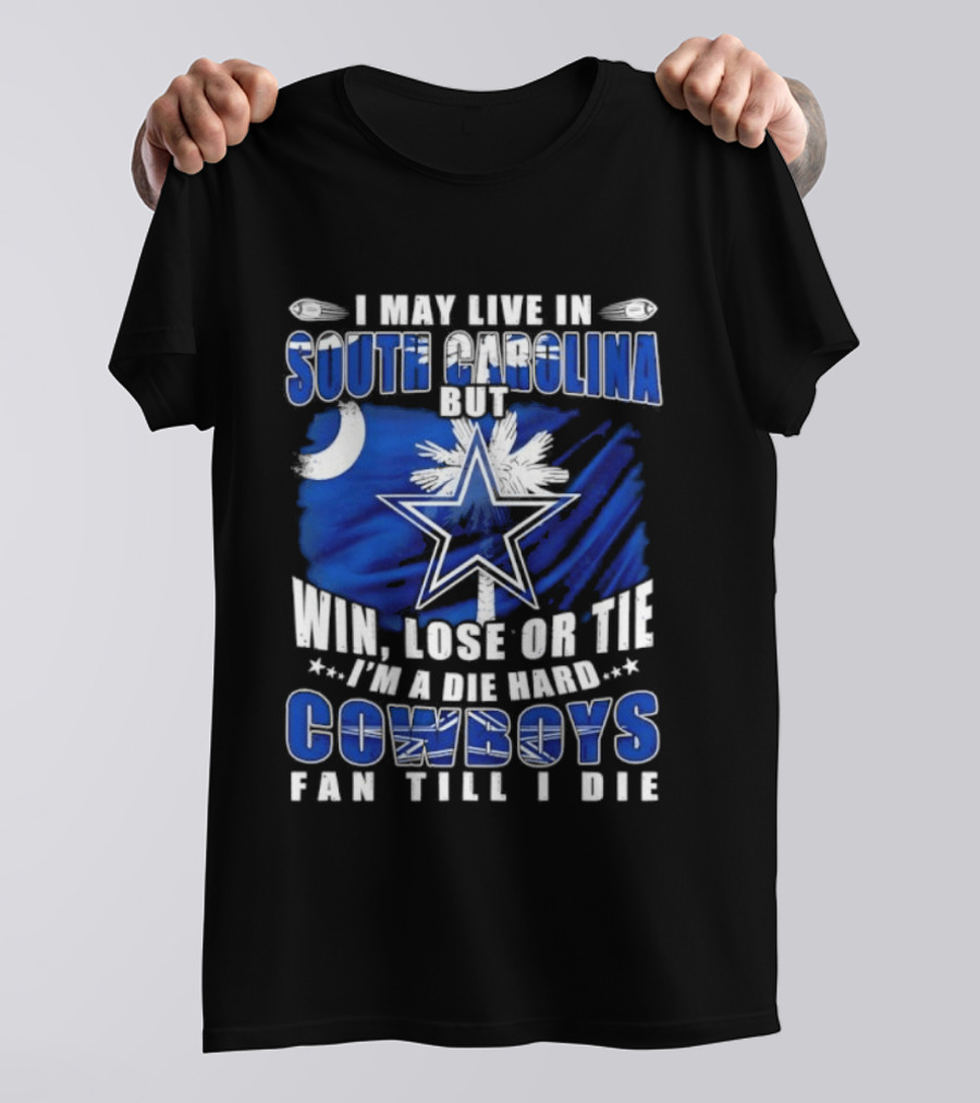 I May Live In South Carolina Die Hard Dallas Cowboys Fan Till I Die Football Flag T-Shirt