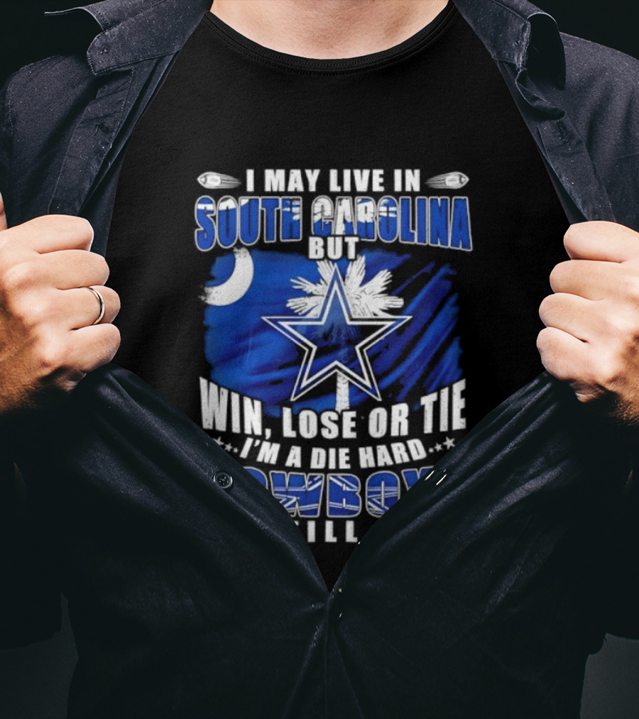 I May Live In South Carolina Die Hard Dallas Cowboys Fan Till I Die Football Flag T-Shirt