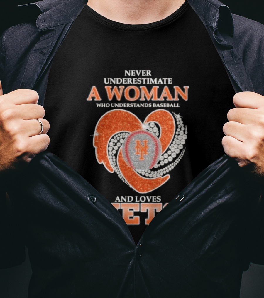 Never Underestimate A Woman Who Understands And Loves New York Mets T-Shirt