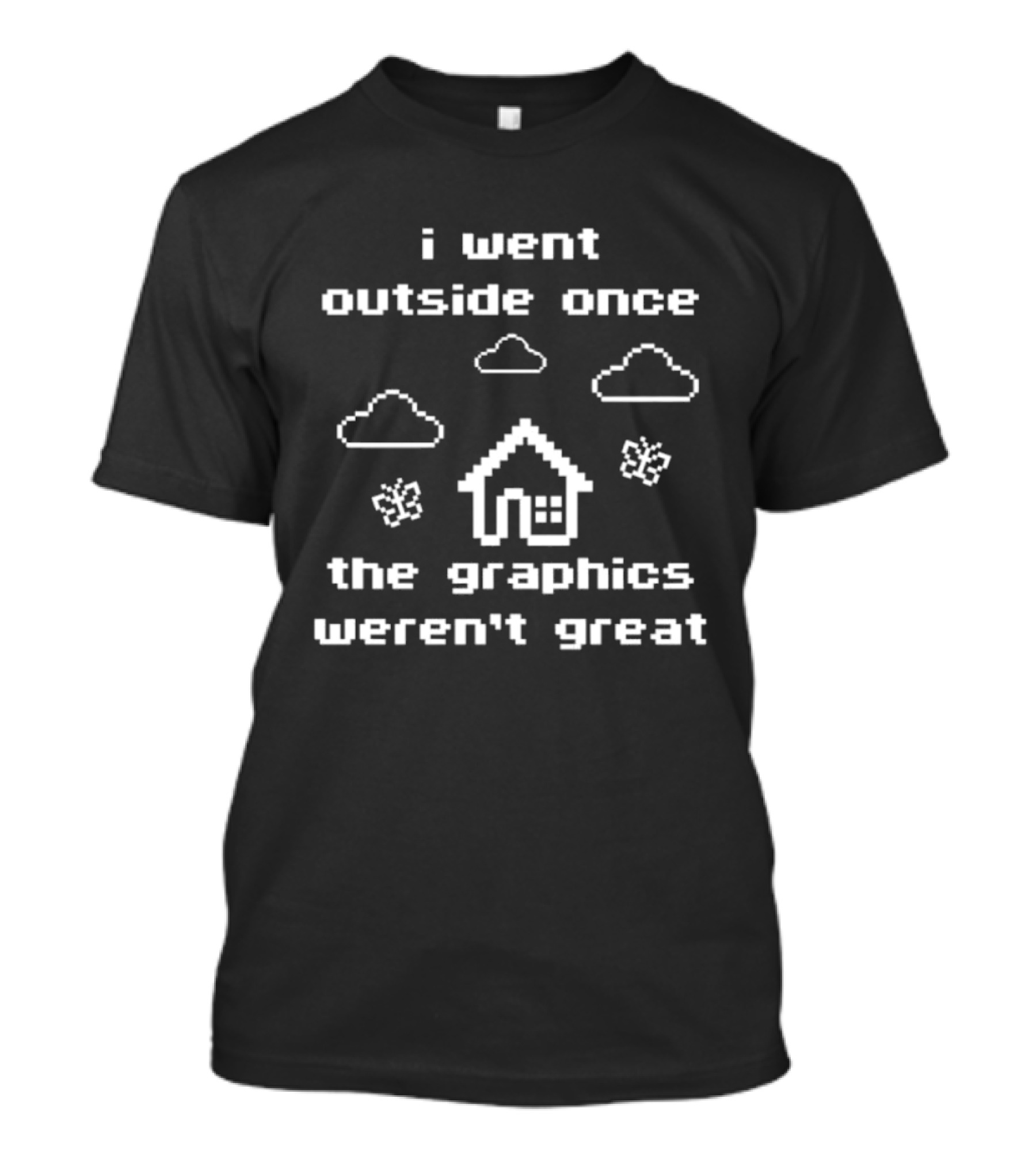 I Went Outside Once The Graphics Weren't Great Clouds House Butterflies T-Shirt