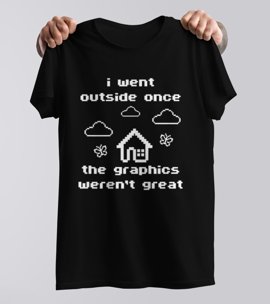 I Went Outside Once The Graphics Weren't Great Clouds House Butterflies T-Shirt
