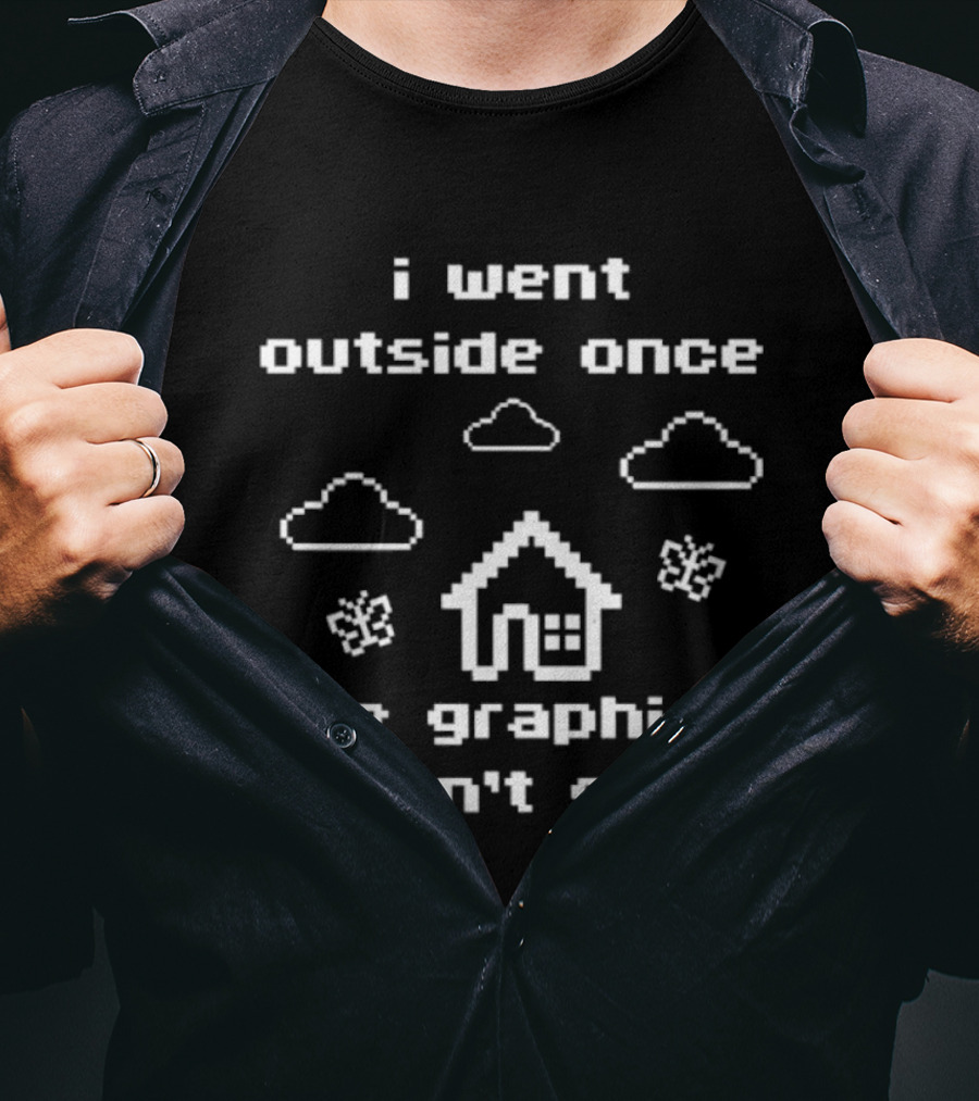 I Went Outside Once The Graphics Weren't Great Clouds House Butterflies T-Shirt