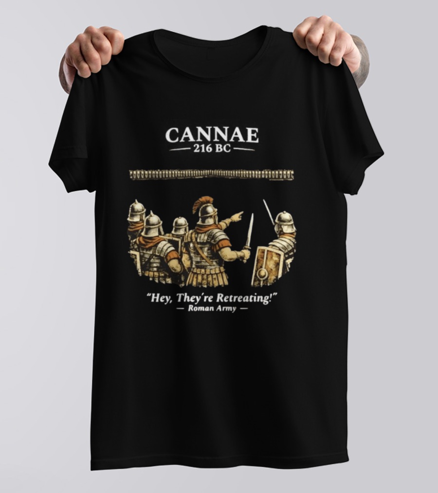Cannae Roman Army Hey They're Retreating T-Shirt