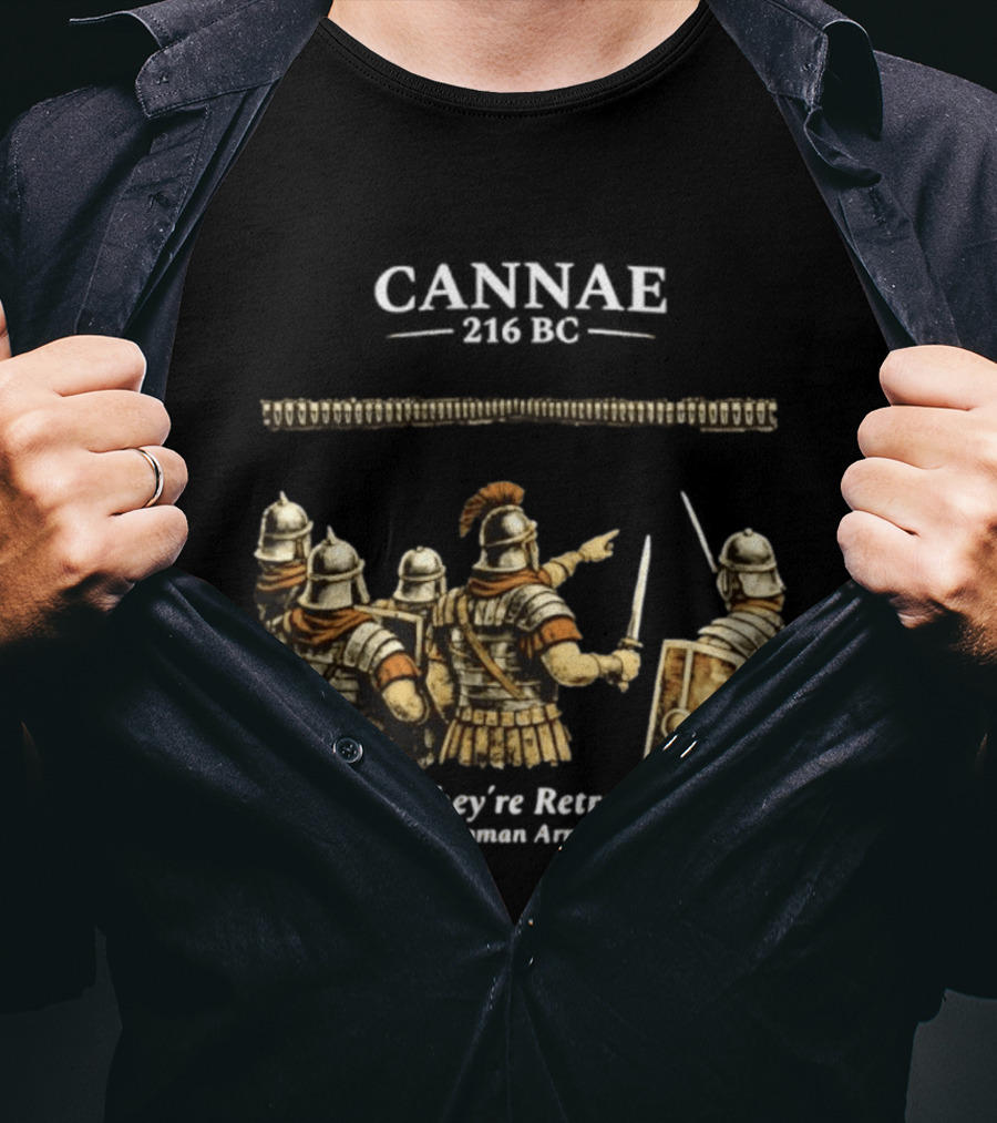 Cannae Roman Army Hey They're Retreating T-Shirt