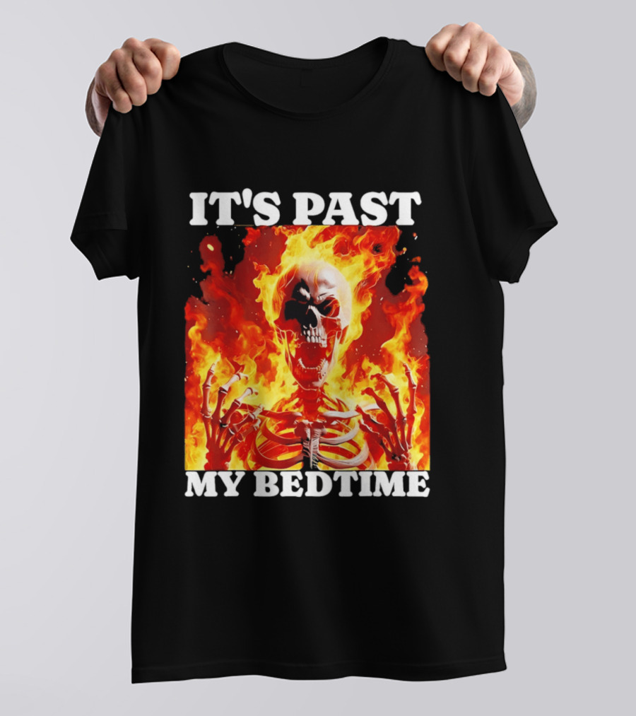 IT'S PAST MY BEDTIME Flaming Skeleton T-Shirt