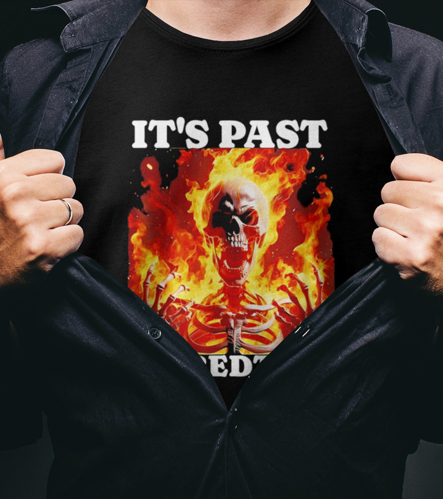 IT'S PAST MY BEDTIME Flaming Skeleton T-Shirt