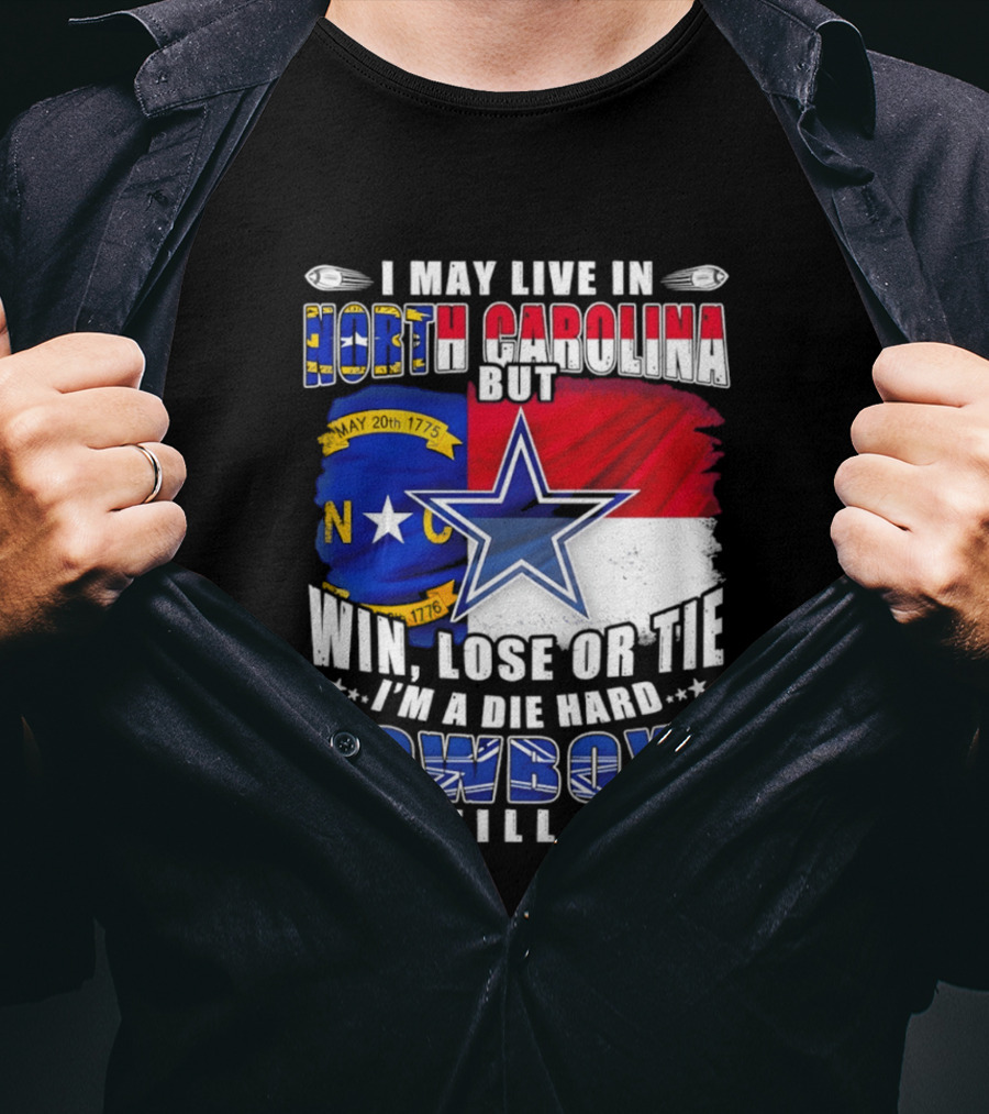 North Carolina Loyalty Die Hard Cowboys Fan Till I Die Win Lose Or Tie T-Shirt