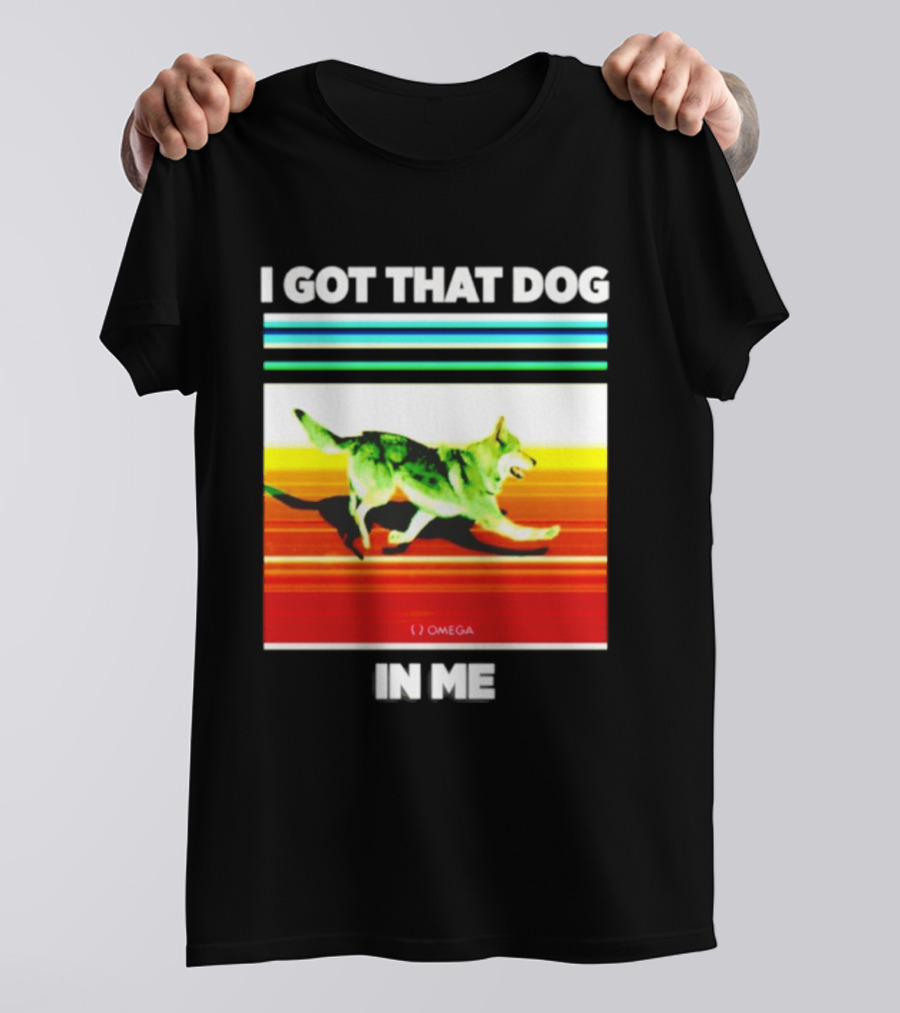 Omega Nazgul I Got That Dog In Me T-Shirt