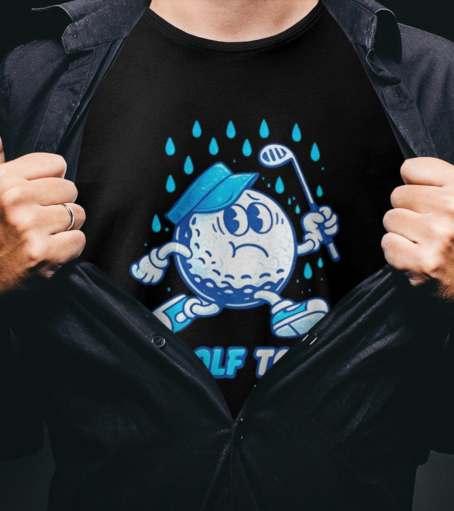 No Golf Today Sad Golf Ball In Rain With Club And Cap T-Shirt