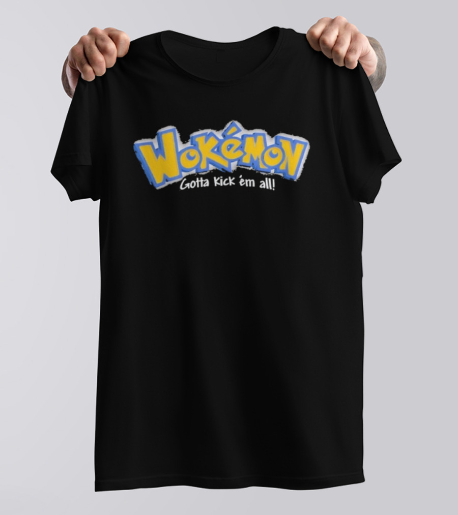 Wokemon Gotta Kick Em All T-Shirt