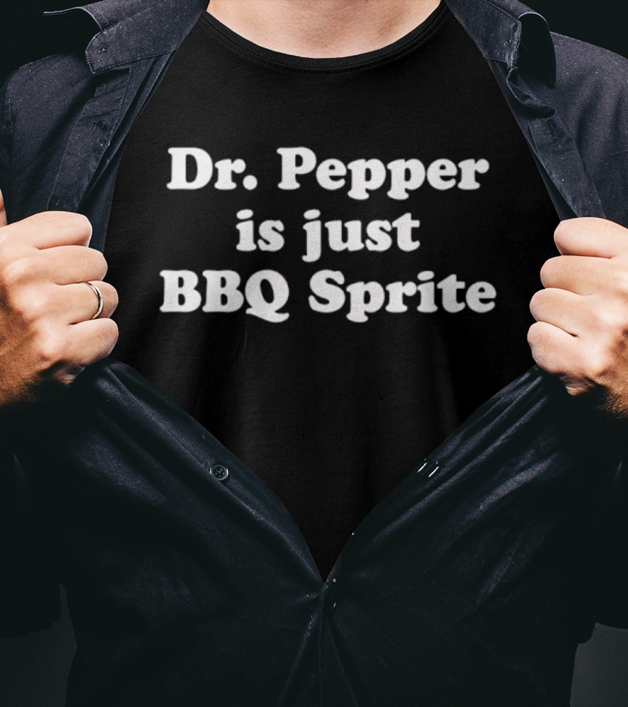 Dr Pepper Is Just BBQ Sprite Classic Humorous T-Shirt