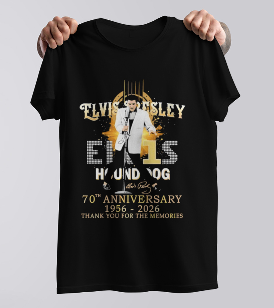 Elvis Presley Hound Dog 70th Anniversary 1956 2026 Thank You For The Memories T-Shirt
