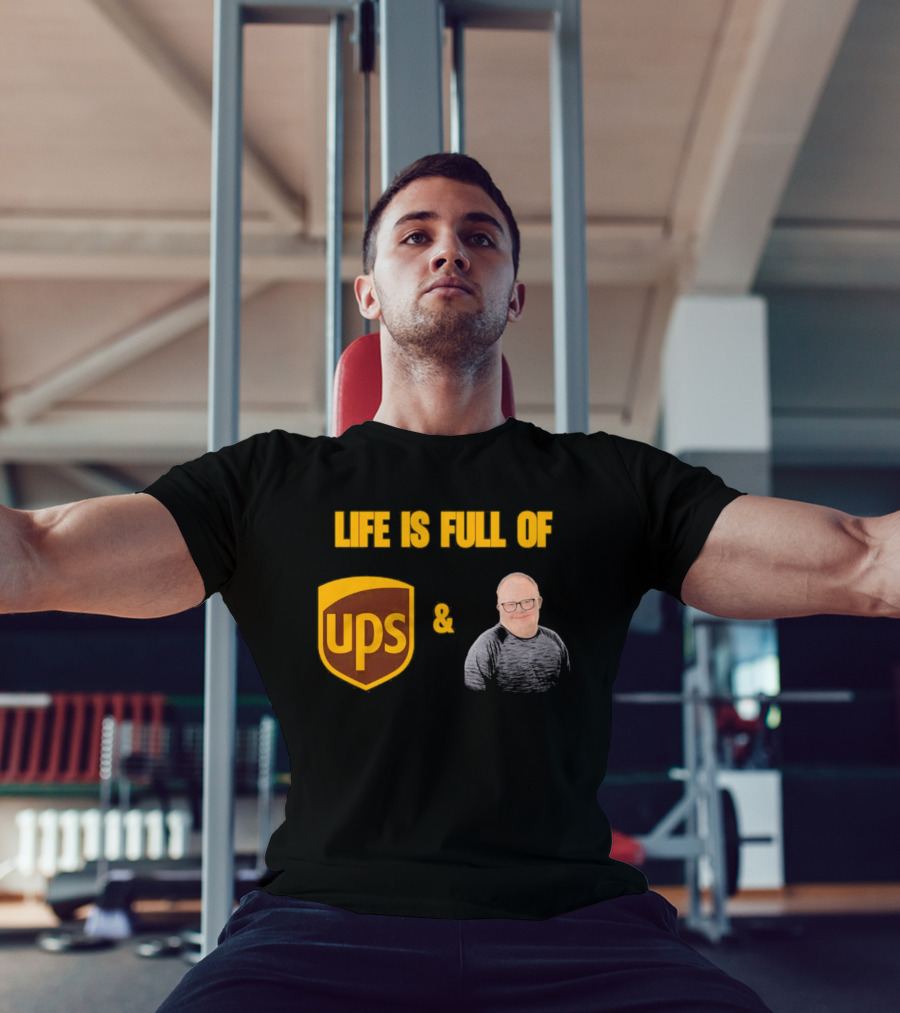 Life Is Full Of UPS And Smiles T-Shirt
