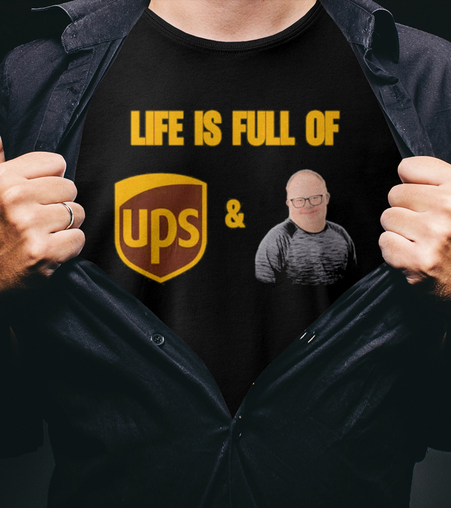 Life Is Full Of UPS And Smiles T-Shirt