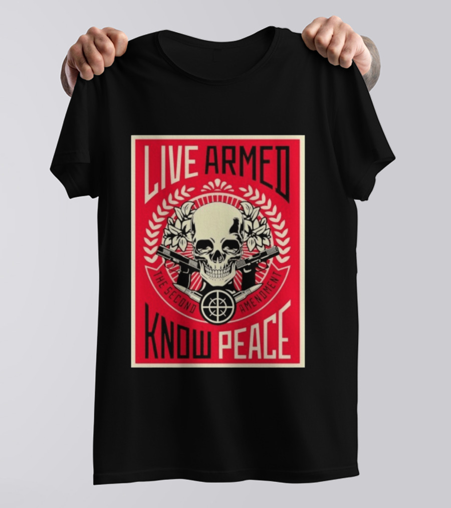 Live Armed Know Peace The Second Amendment Skull Guns T-Shirt