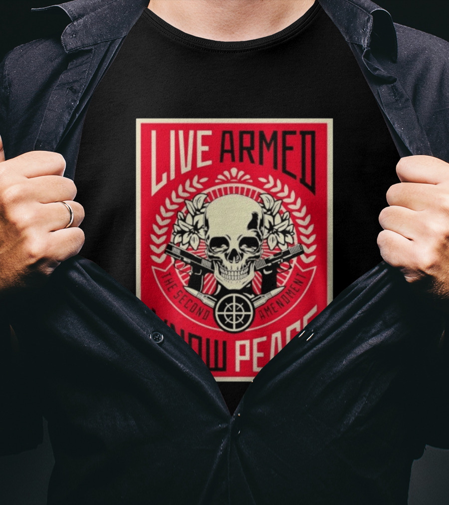Live Armed Know Peace The Second Amendment Skull Guns T-Shirt