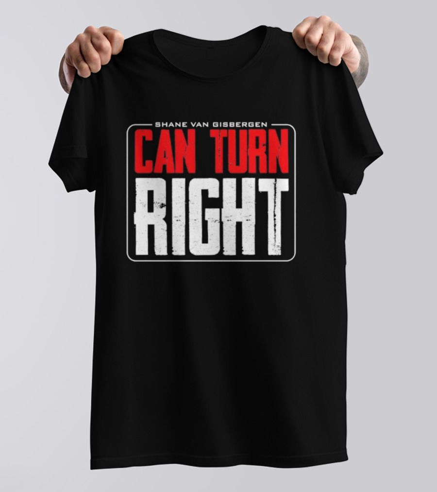 Shane Van Gisbergen #97 Can Turn Right T-Shirt