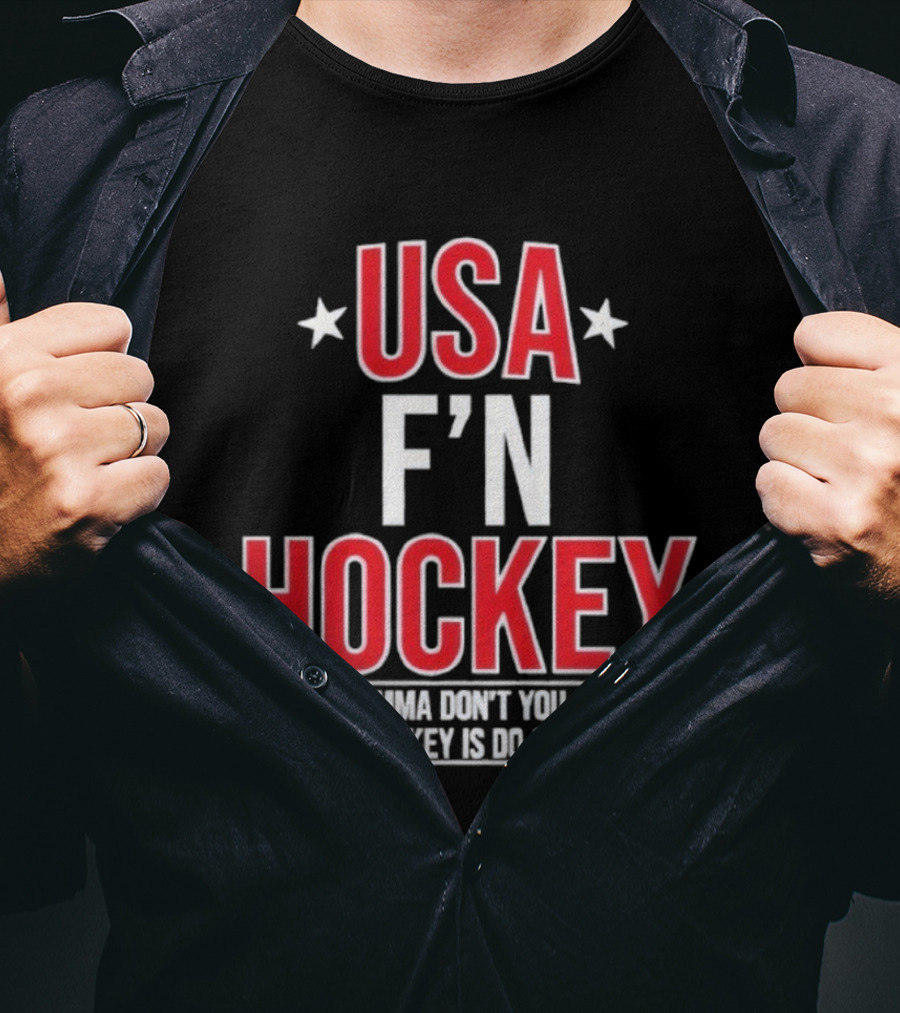 USA F'n Hockey Oh Momma Don't You Cry USA Hockey Is Do Or Die T-Shirt