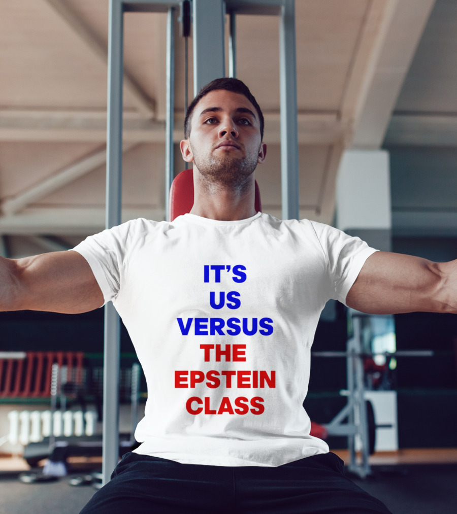 It's Us Versus The Epstein Class T-Shirt
