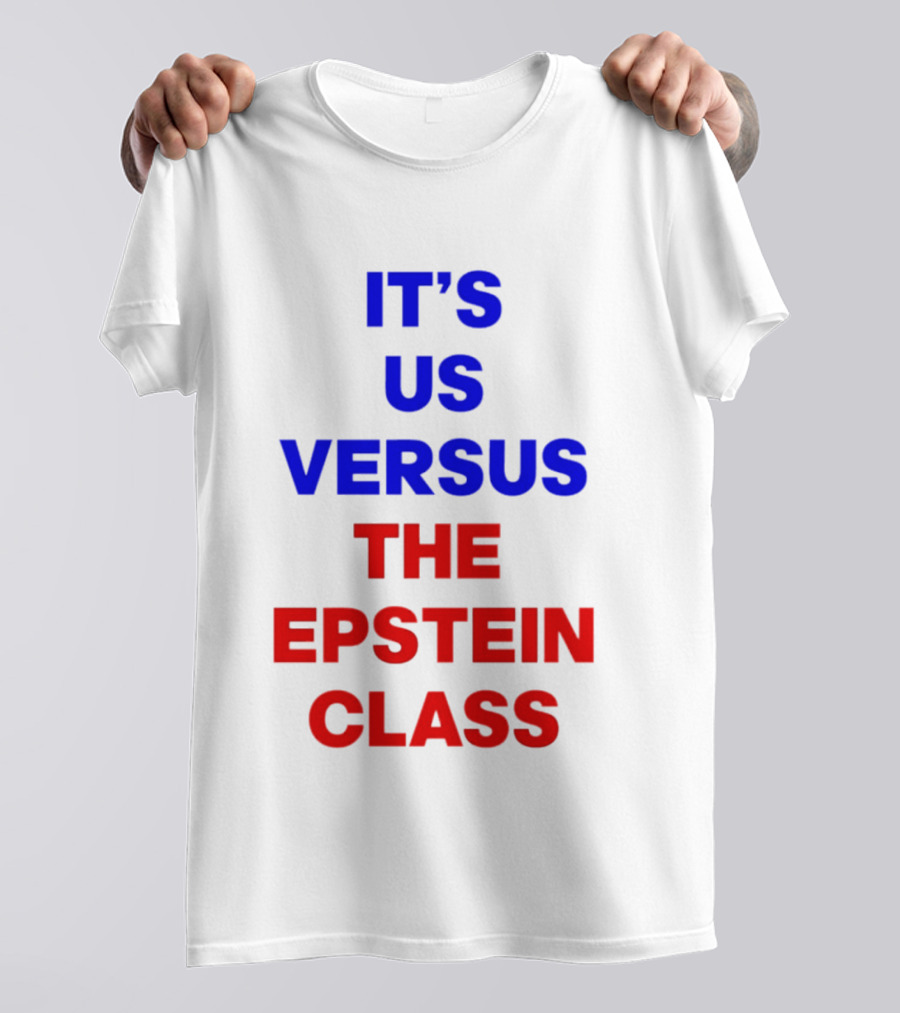 It's Us Versus The Epstein Class T-Shirt