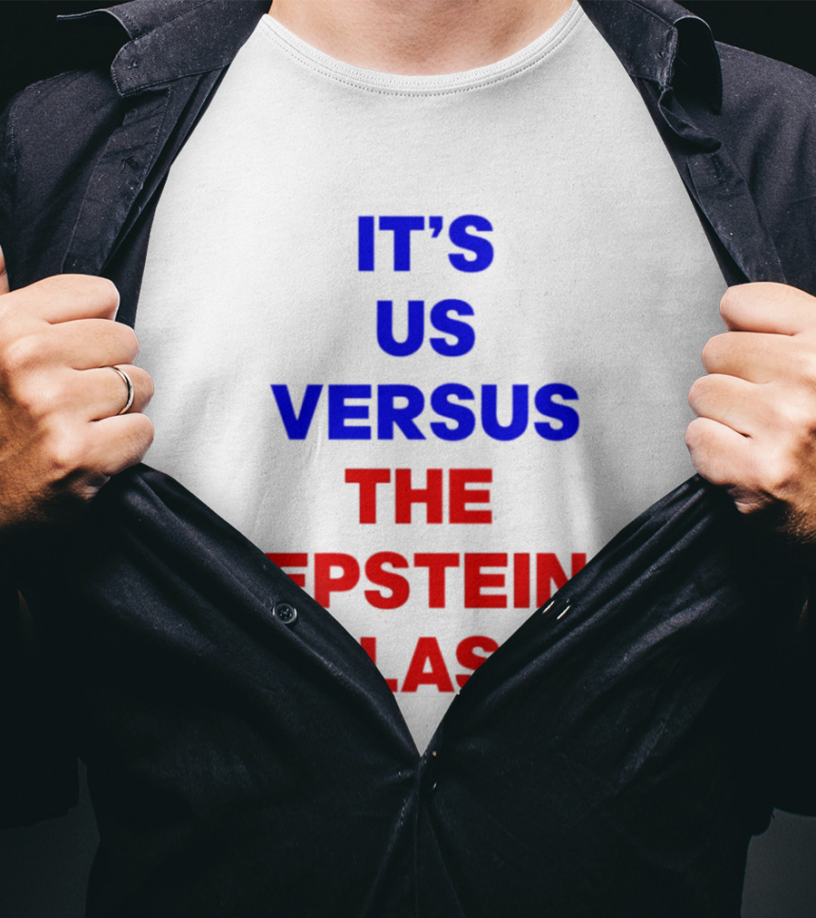 It's Us Versus The Epstein Class T-Shirt