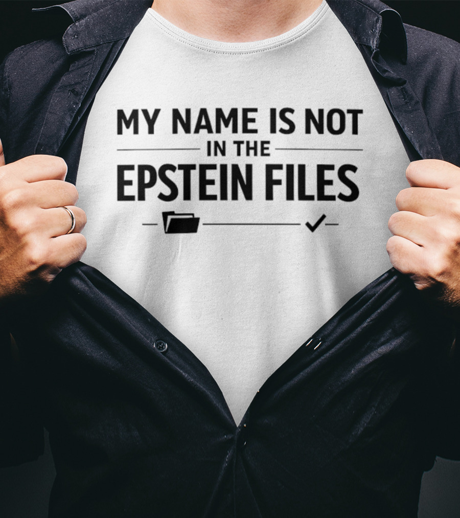 My Name Is Not In The Epstein Files Folder Checkmark T-Shirt
