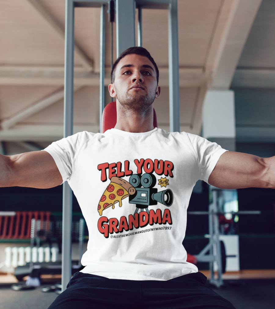 Tell Your Grandma Pizza Movie 5/5 AlexTheMoviemanoutofMymind7897 T-Shirt