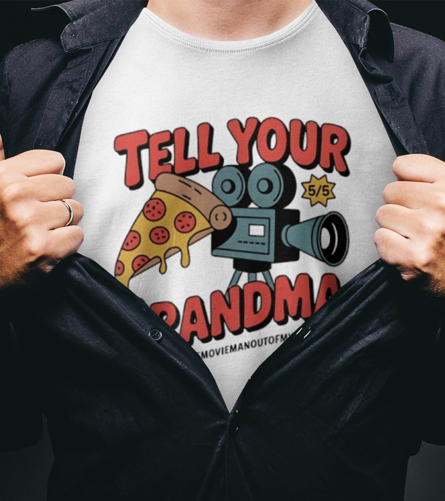 Tell Your Grandma Pizza Movie 5/5 AlexTheMoviemanoutofMymind7897 T-Shirt