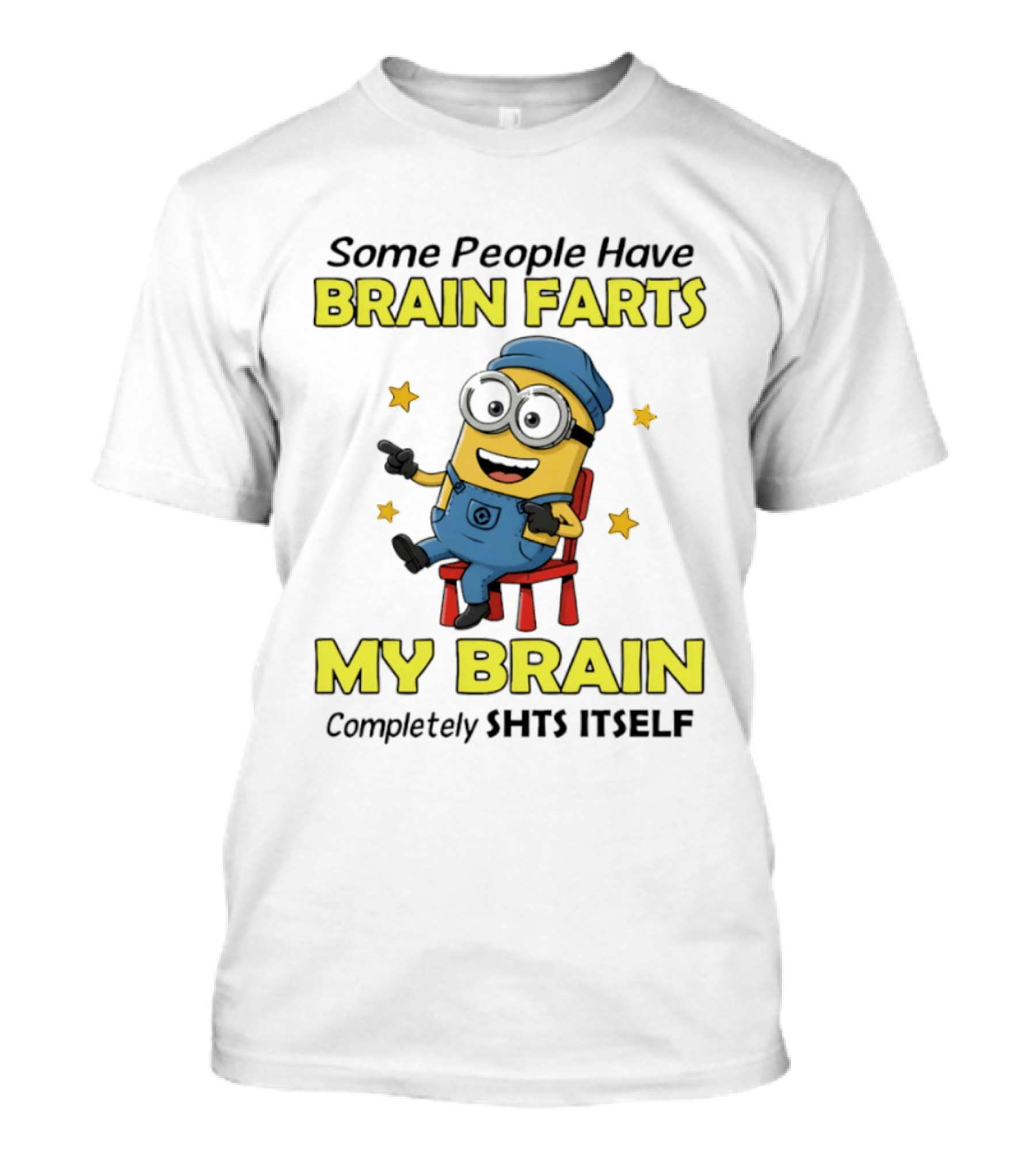 Some People Have Brain Farts My Brain Completely Shts Itself Minion T-Shirt