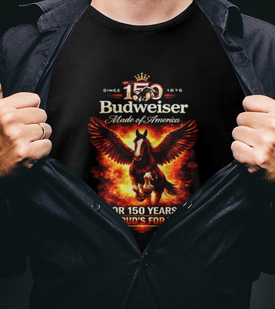 Since 1876 Budweiser 150 Years Made Of America Winged Horse This Bud's For You T-Shirt