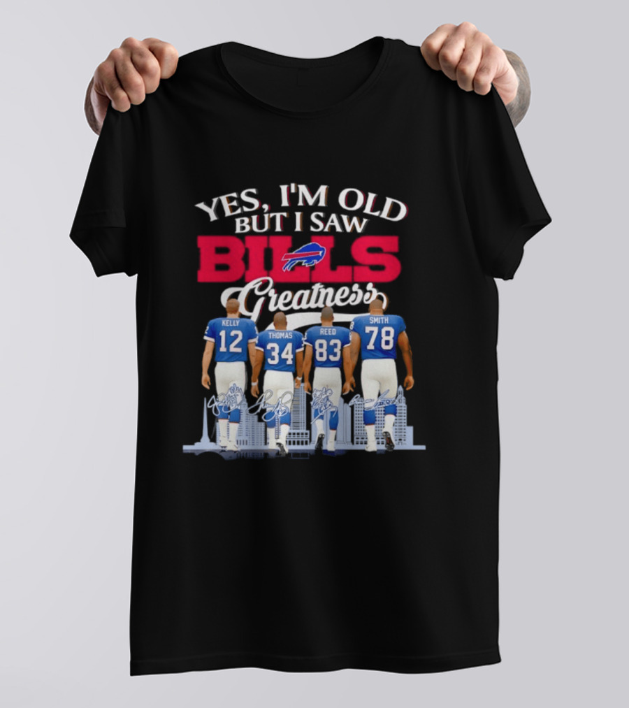 Buffalo Bills Kelly Thomas Reed Smith Yes I'm Old But I Saw Bills Greatness T-Shirt