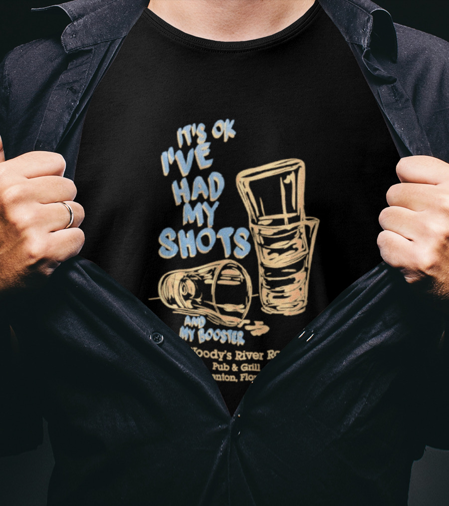 It's Ok I've Had My Shots And My Booster Woody's River Roo Pub And Grill Ellenton Florida T-Shirt