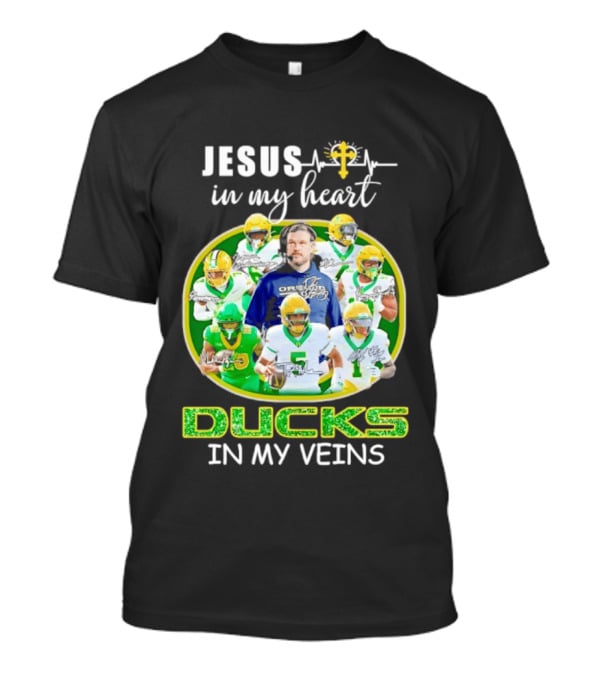 Jesus In My Heart Oregon Ducks In My Veins Football Players Signatures T-Shirt