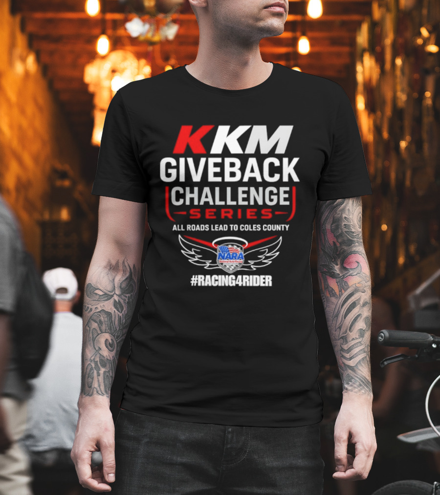 KKM Giveback Challenge Series All Roads Lead To Coles County NARA Racing Fan #RacingAwider T-Shirt