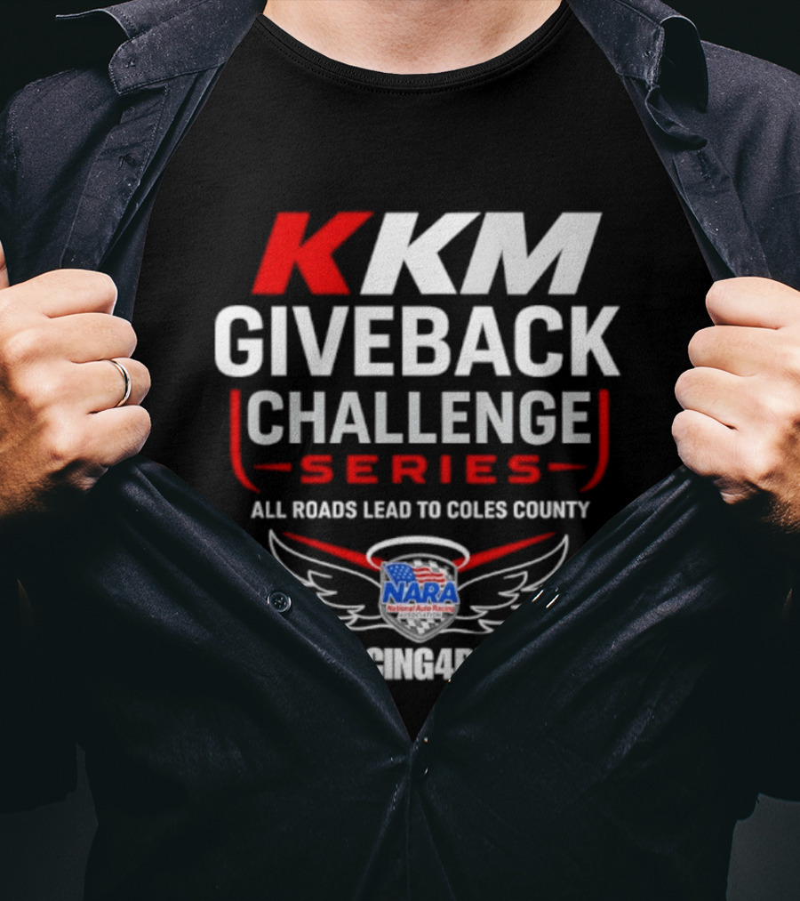 KKM Giveback Challenge Series All Roads Lead To Coles County NARA Racing Fan #RacingAwider T-Shirt