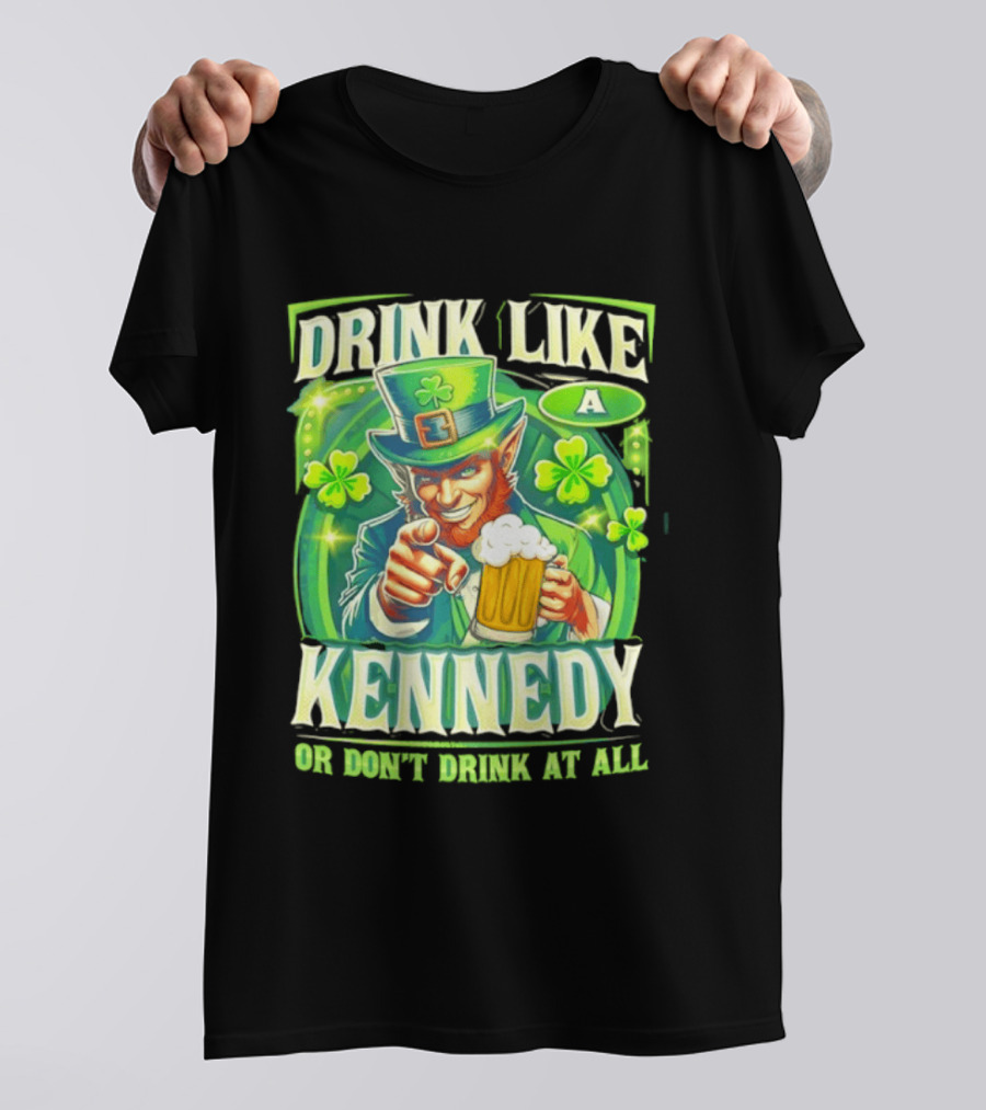 Drink Like A Kennedy Leprechaun St. Patrick's Day T-Shirt