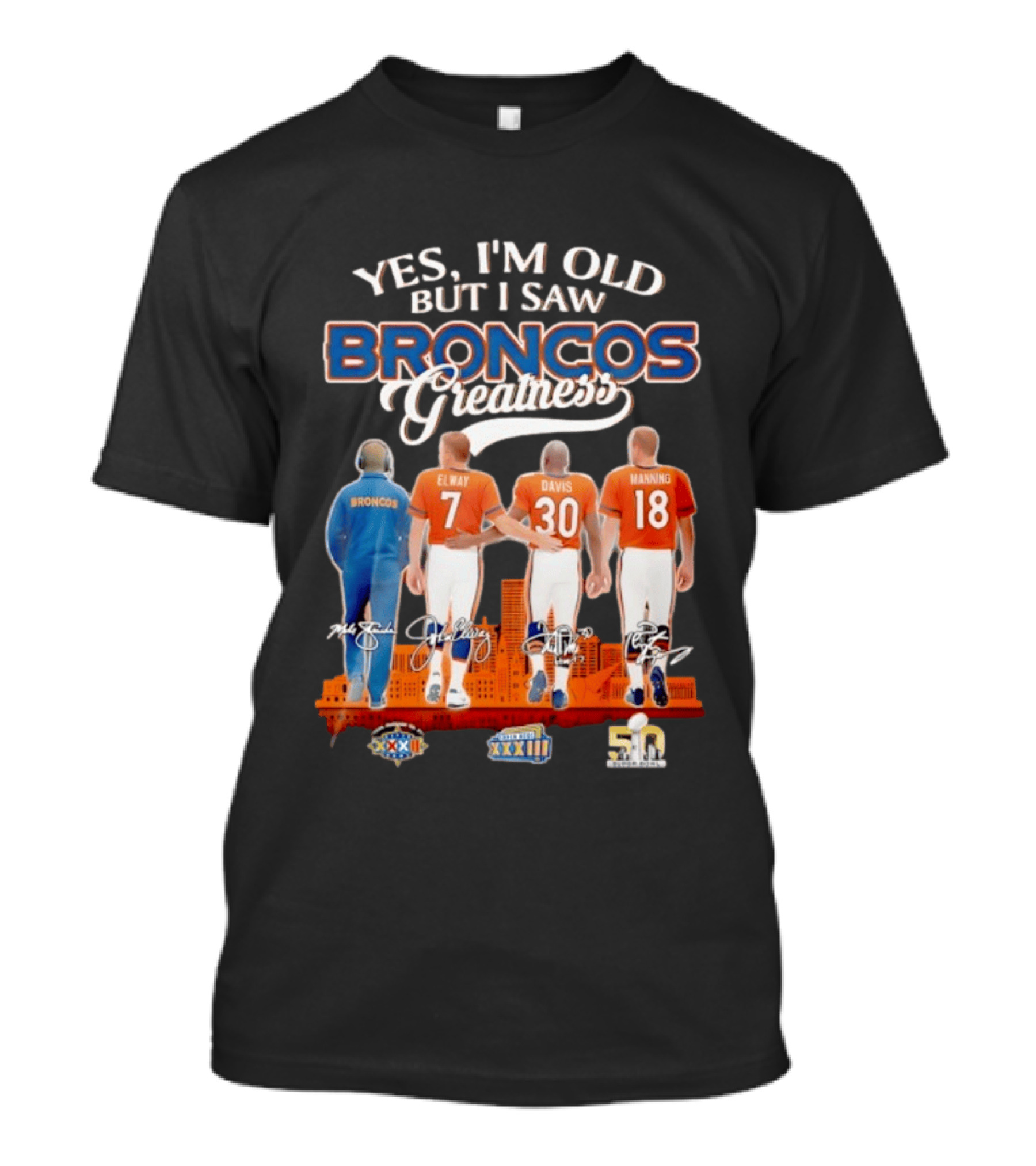 Yes I'm Old But I Saw Broncos Greatness Elway Davis Manning Denver Skyline T-Shirt