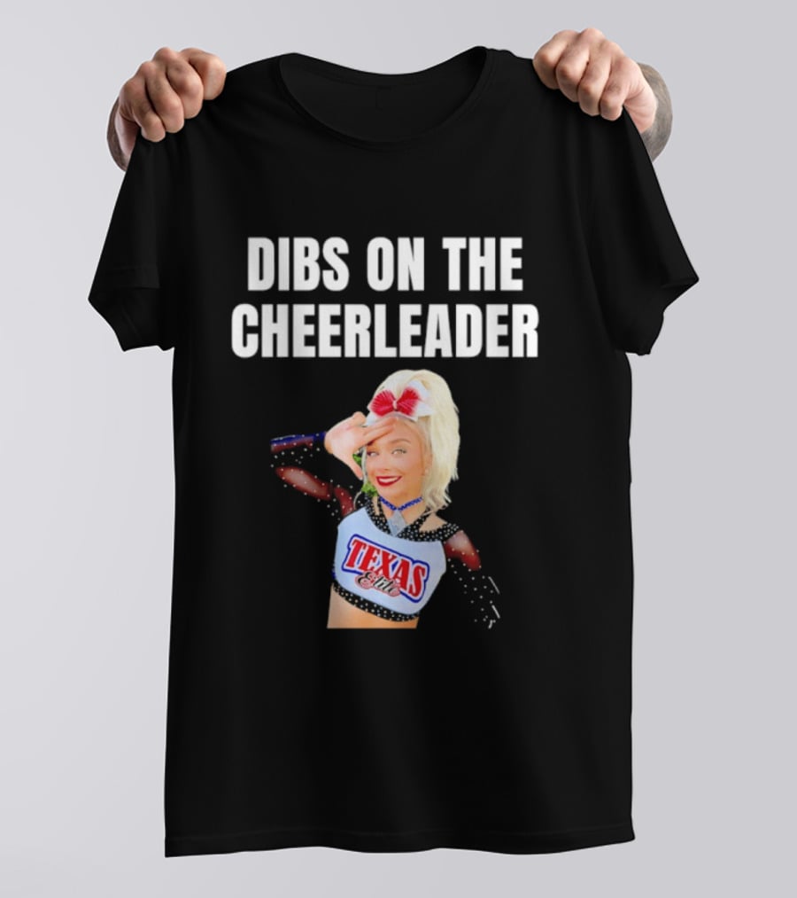 Dibs On The Cheerleader Texas Cheer Squad T-Shirt