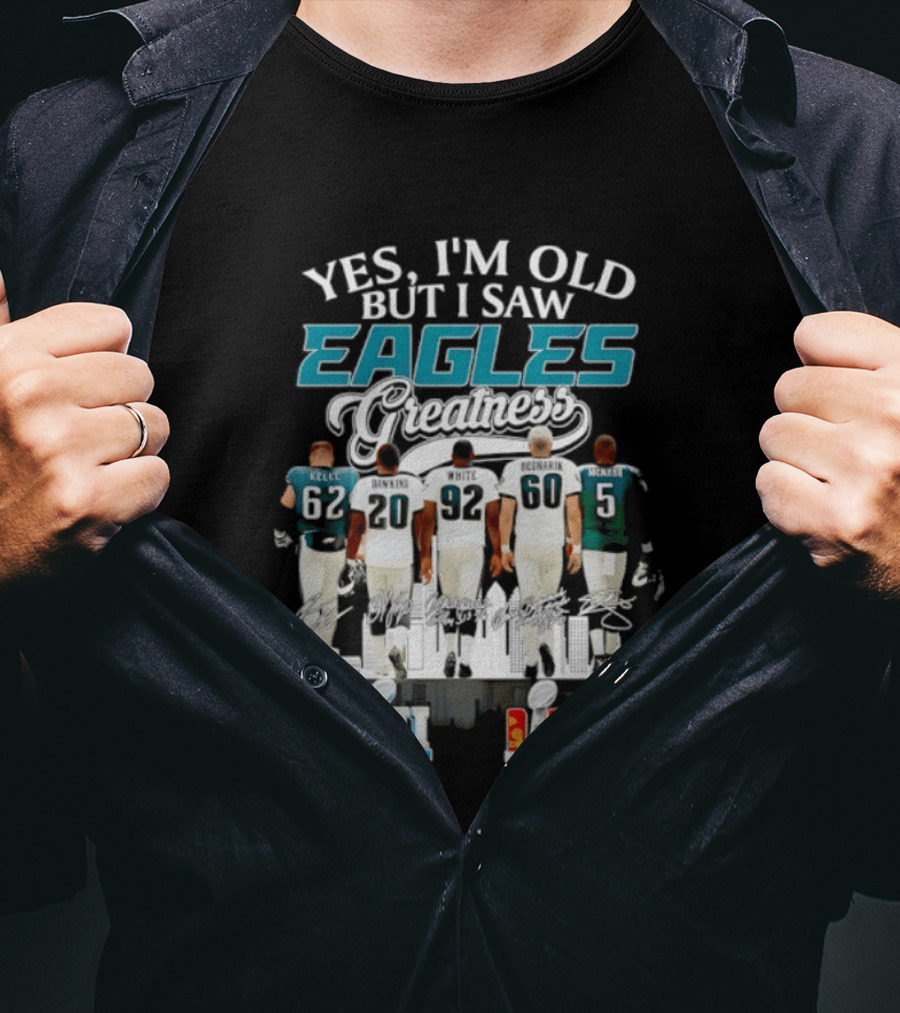 Philadelphia Eagles Players Yes I'm Old But I Saw Eagles Greatness Super Bowl Champions XI LII T-Shirt