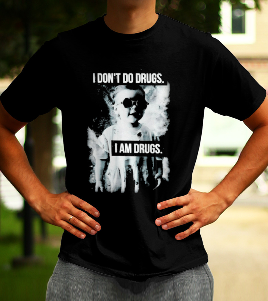 I Don't Do Drugs I Am Drugs Smoke Effect Sunglasses T-Shirt