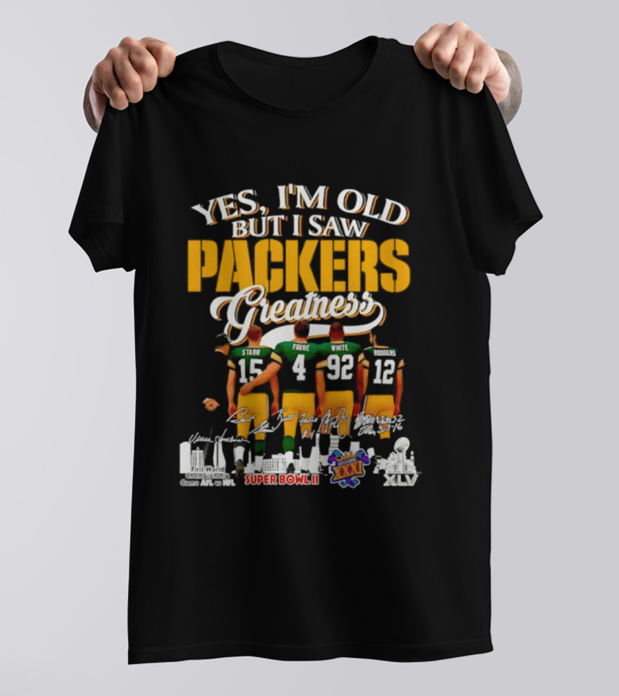 Yes I'm Old But I Saw Packers Greatness Starr Favre White Super Bowl City T-Shirt